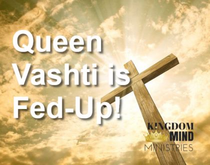 Queen Vashti is Fed-Up!